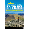 Best Summit Hikes in Colorado: 55 Classic Routes and 100+ Summits
