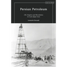 Persian Petroleum: Oil, Empire and Revolution in Late Qajar Iran