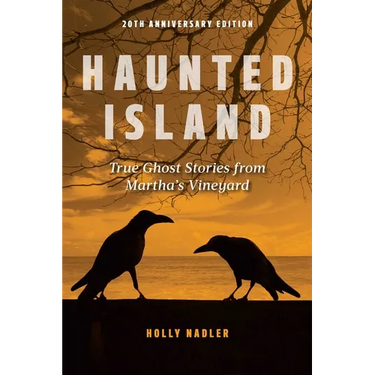 Haunted Island: True Ghost Stories from Martha's Vineyard
