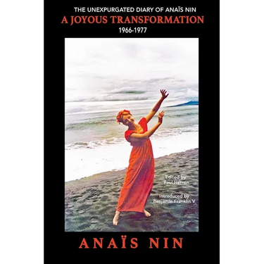 A Joyous Transformation: The Unexpurgated Diary of Anaïs Nin, 1966-1977