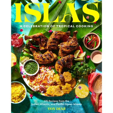 Islas: A Celebration of Tropical Cooking--125 Recipes from the Indian, Atlantic, and Pacific Ocean Islands