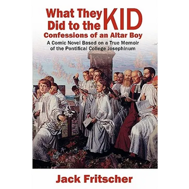 What They Did to the Kid: Confessions of an Altar Boy