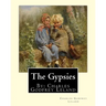 The Gypsies. By: Charles Godfrey Leland: Charles Godfrey Leland (August 15, 1824 - March 20, 1903) was an American humorist, writer, an