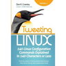 Tweeting Linux: 140 Linux Configuration Commands Explained in 140 Characters or Less