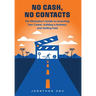 No Cash, No Contacts: The Filmmaker's Guide to Launching Your Career, Building a Business, and Getting Paid