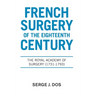 French Surgery of the Eighteenth Century: The Royal Academy of Surgery (1731-1793)