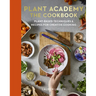 Plant Academy: The Cookbook: Plant-Based Techniques & Recipes for Creative Cooking