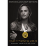 Far Beyond Gold: Running from Fear to Faith