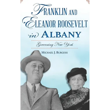 Franklin and Eleanor Roosevelt in Albany: Governing New York