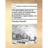 The Description and Use of Pocket Cases of Mathematical, or Drawing Instruments: ... Illustrated by Copper-Plates. by N. Meredith, ...