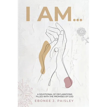 I Am...: A Devotional of Declarations Filled with the Promises of God