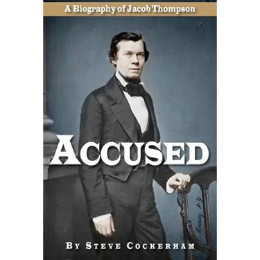 Accused: A Biography of Jacob Thompson