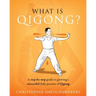What is Qigong?: A step-by-step guide to growing a successful daily practice of Qigong