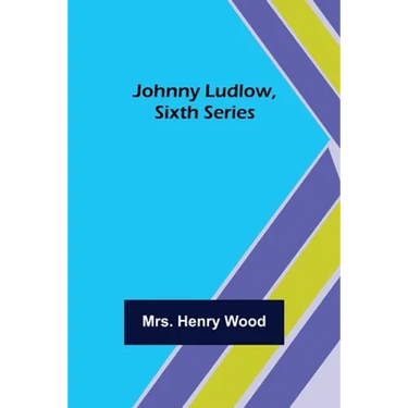 Johnny Ludlow, Sixth Series