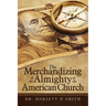 The Merchandizing of the Almighty in the American Church