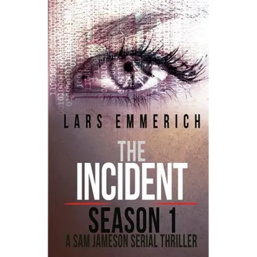 The Incident - Season 1 - A Sam Jameson Serial Thriller: Episodes 1 through 4 of The Incident, A Special Agent Sam Jameson Serial Thriller