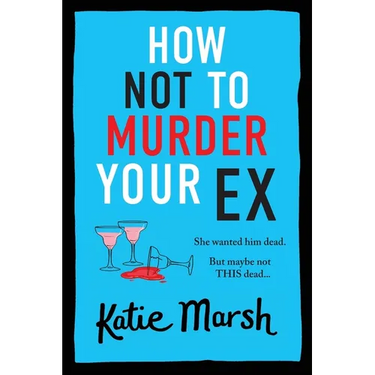 How Not To Murder Your Ex