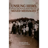 Unsung Hero Reveals the Truth of Propaganda and Mixed Messages