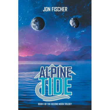 Alpine Tide: Book One of the Second Moon Trilogy