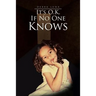 It's O.K. If No One Knows