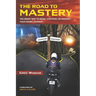 The Road to Mastery: The Smart Way to Begin, Continue, or Redirect Your Riding Journey