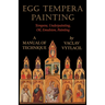 Egg Tempera Painting - Tempera, Underpainting, Oil, Emulsion, Painting - A Manual of Technique