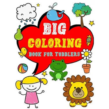 Big Coloring Book for Toddlers: Enjoy Jumbo Animals, Things Coloring Book for Toddlers, Kids, Boys, Girls Ages 2-4 Preschool and Kindergarten