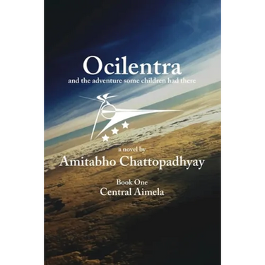 Ocilentra and the Adventure Some Children Had There: Book One - Central Aimela