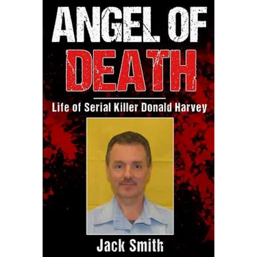Angel of Death: Life of Serial Killer Donald Harvey