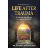 Life After Trauma: Breaking the Silence to Inspire Resilience