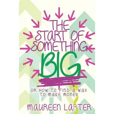 The Start of Something Big: or How to find a way to make Money