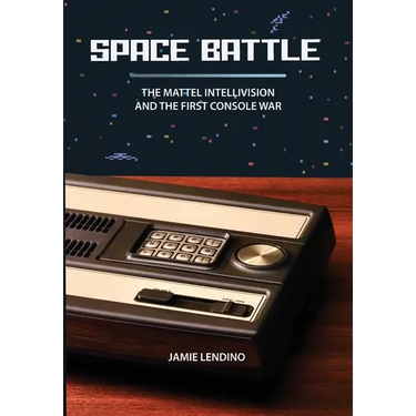 Space Battle: The Mattel Intellivision and the First Console War