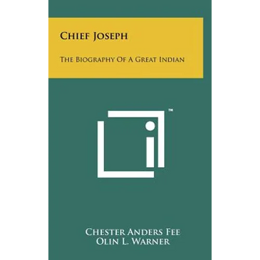 Chief Joseph: The Biography Of A Great Indian