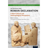 Introducing Roman Declamation: A New Cultural and Anthropological Perspective