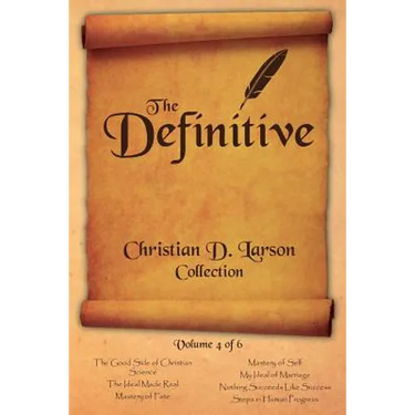 Christian D. Larson - The Definitive Collection - Volume 4 of 6