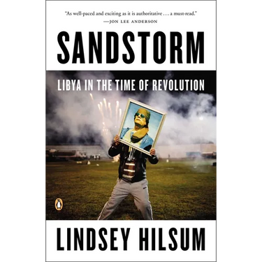 Sandstorm: Libya in the Time of Revolution