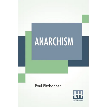 Anarchism: Translated By Steven T. Byington