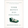 Your Money Has Feelings: Understand Your Financial Wounds to Find True Freedom
