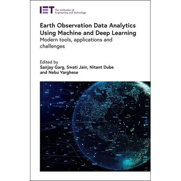 Earth Observation Data Analytics Using Machine and Deep Learning: Modern Tools, Applications and Challenges