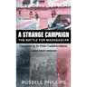 A Strange Campaign (Large Print): The Battle for Madagascar