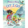 Off I Go!: An Acorn Book (Princess Truly #2): Volume 2