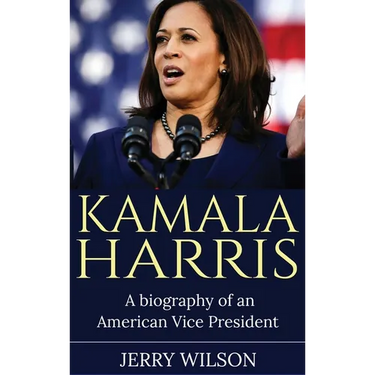 Kamala Harris: A Biography of an American Vice President