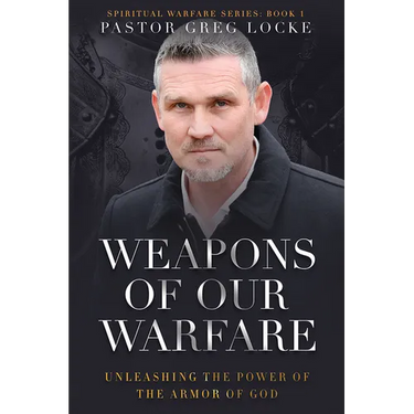 Weapons of Our Warfare: Unleashing the Power of the Armor of God