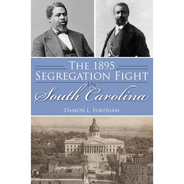 The 1895 Segregation Fight in South Carolina