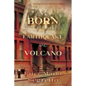 Born of Earthquake and Volcano
