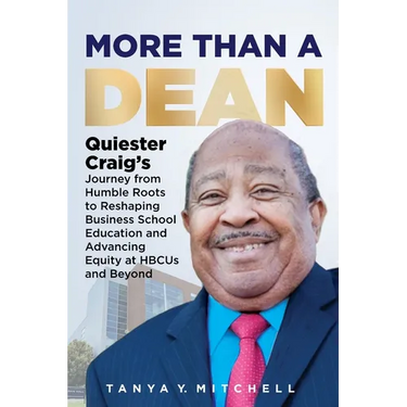 More Than a Dean: Quiester Craig's Journey from Humble Roots to Reshaping Business School Education and Advancing Equity at HBCUs and Beyond