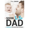 Soon To Be DAD: Handbook For Expectant Fathers