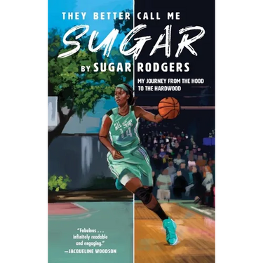 They Better Call Me Sugar: My Journey from the Hood to the Hardwood