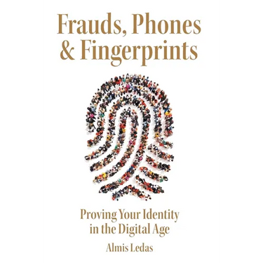 Frauds, Phones & Fingerprints: Proving Your Identity in the Digital Age