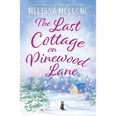 The Last Cottage on Pinewood Lane: A Small Town Christmas Romance